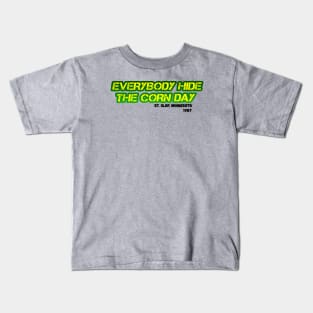 Everybody Hide the Corn Day Kids T-Shirt